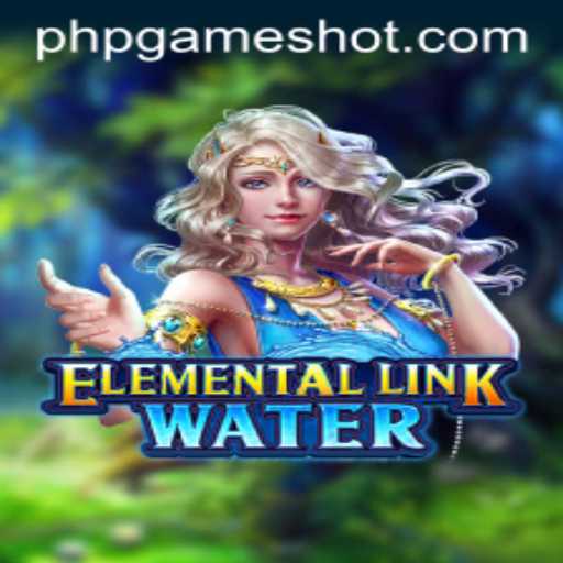 Discover the Mystical World of ElementalLinkWater: A Dive into the Latest PHPGAMES Sensation